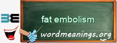 WordMeaning blackboard for fat embolism
